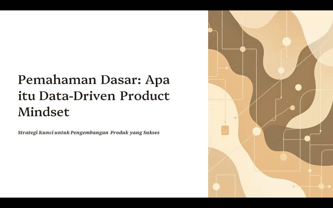 Data Driven Product Mindset : Dari Insight ke Aksi Nyata